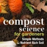 Compost Science for Gardeners teaches how to turn vegetable scraps into rich compost.