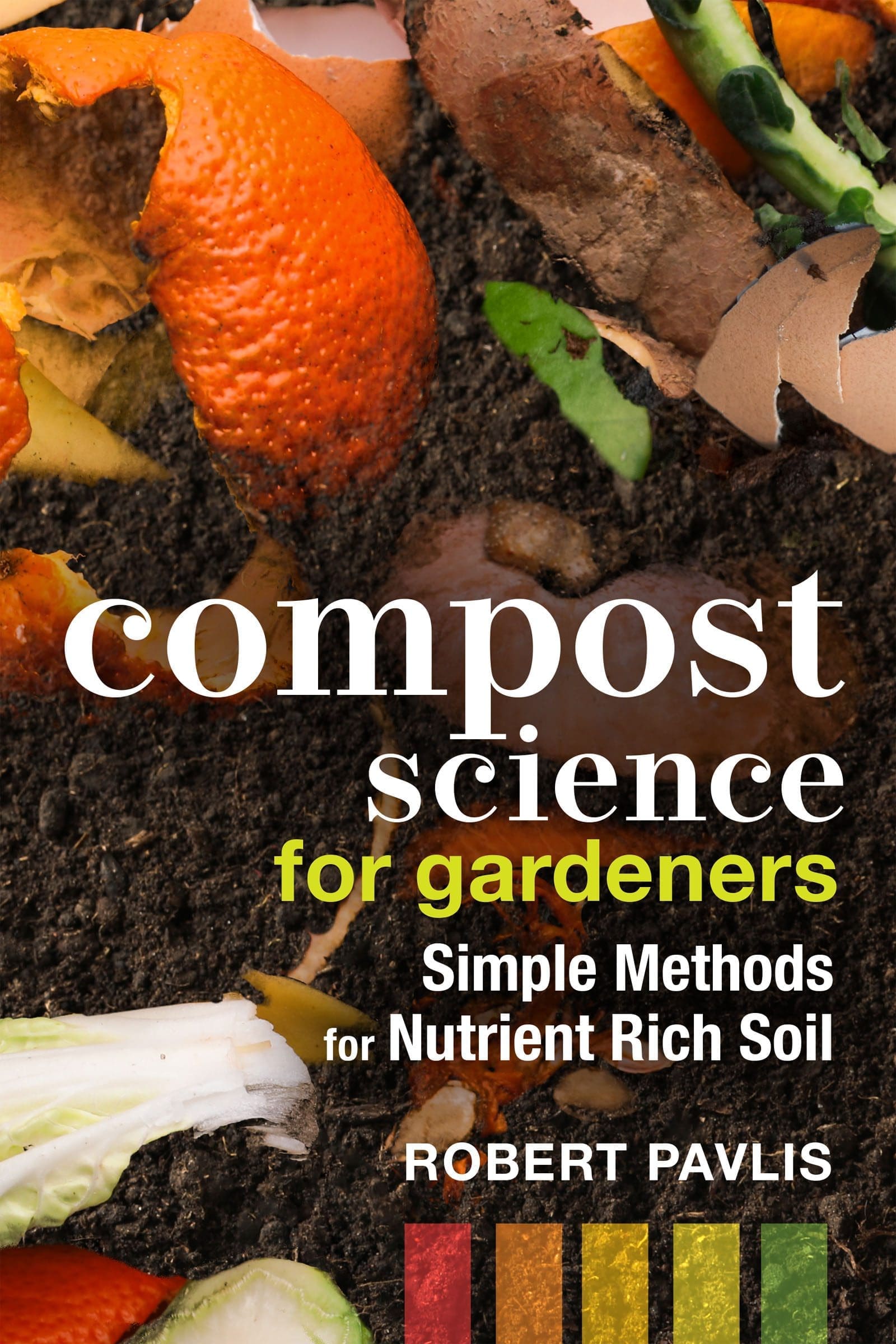 Compost Science for Gardeners teaches how to turn vegetable scraps into rich compost.