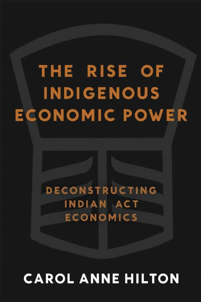 Book cover of *The Rise of Indigenous Economic Power* by Carol Anne Hilton, beautifully capturing the ascent of Indigenous communities in economic influence.