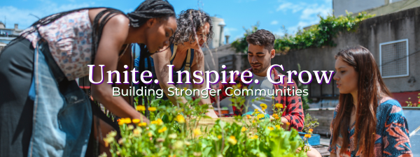 Diverse group gardening: Unite. Inspire. Grow. Building Community Together!.