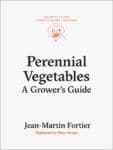Book: "Perennial Vegetables" by Jean-Martin Fortier.