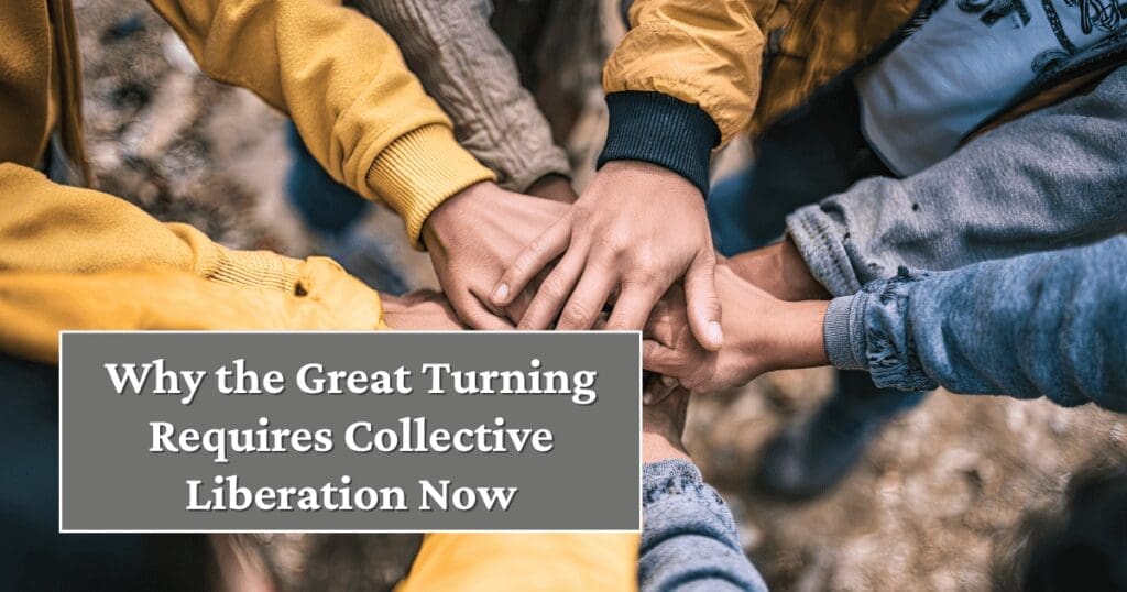 Several people join hands in a circle, symbolizing the Great Turning and collective liberation.