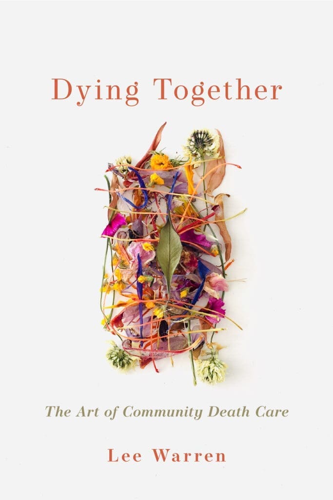 Dying Together" book cover features dried colorful flowers and leaves by Lee Warren.
